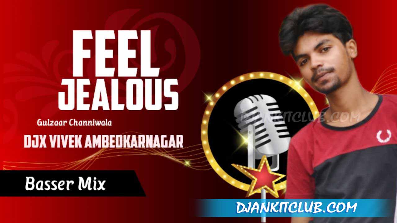 Feel-Jealous Gulzaar Chhaniwala (Haryanvi Presents Desi Basser Mix) - Djx Vivek Ambedkarnagar